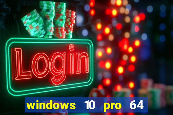 windows 10 pro 64 bits iso